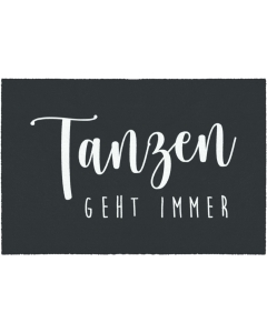 Fußmatte Tanzen geht immer 50x75cm